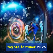 toyota fortuner 2025